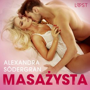 Masażysta. Opowiadanie erotyczne – okładka audiobooka, autor Alexandra Södergran