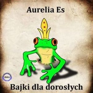 Bajki dla dorosłych – okładka audiobooka, autor Aurelia Es