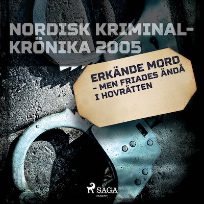Erkände mord - men friades ändå i hovrätten