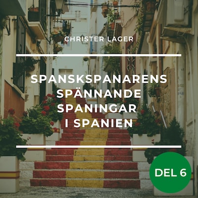 Spanskspanarens spännande spaningar i Spanien del 6 – omslag till ljudboken av Christer GN Lager