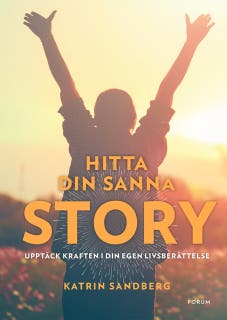 Hitta din sanna story : Upptäck kraften i din egen livsberättelse! – omslag till ljudboken av Katrin Sandberg