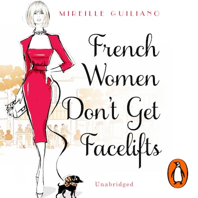 French Women Don't Get Facelifts – omslag til lydbogen af Mireille Guiliano