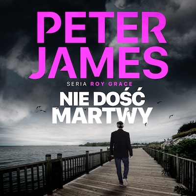 Nie dość martwy – okładka audiobooka, autor Peter James