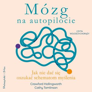 Mózg na autopilocie – okładka audiobooka, autor Cathy Tomlinson, Crawford Hollingworth