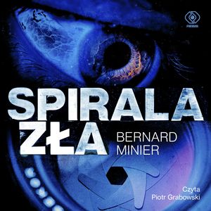 Spirala zła – okładka audiobooka, autor Bernard Minier