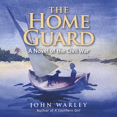 The Home Guard: A Novel of the Civil War – omslag til lydbogen af John Warley