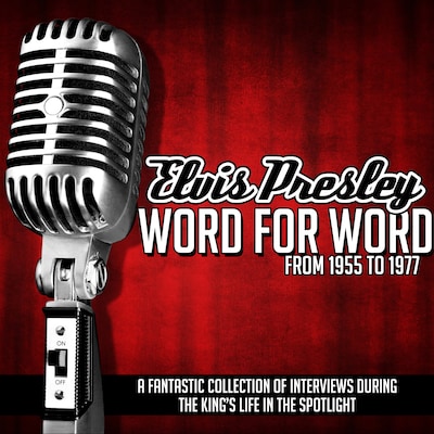 Elvis Presley Word for Word From 1955 to 1977