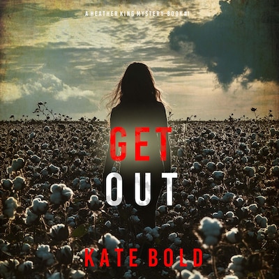 Get Out (A Heather King Suspense Thriller—Book One) – omslag til lydbogen af Kate Bold
