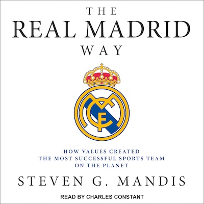 The Real Madrid Way – omslag til lydbogen af Steven G. Mandis