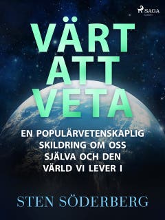 Värt att veta: en populärvetenskaplig skildring om oss själva och den värld vi lever i – omslag till ljudboken av Sten Söderberg