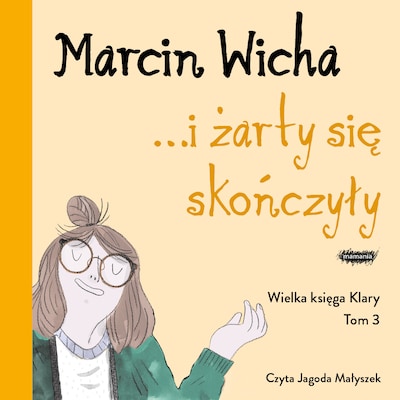 I żarty się skończyły. Wielka księga Klary – okładka audiobooka, autor Marcin Wicha