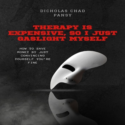 Therapy is Expensive, So I Just Gaslight Myself – omslag til lydbogen af Discholas Chad Pansy