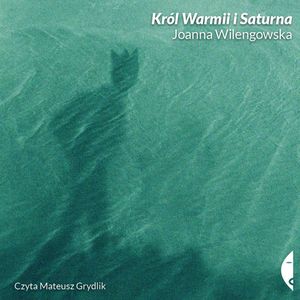 Król Warmii i Saturna – okładka audiobooka, autor Joanna Wilengowska