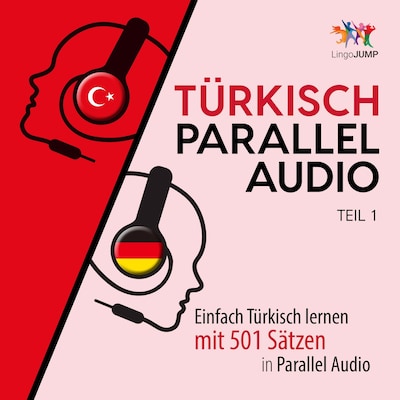 Türkisch Parallel Audio - Einfach Türkisch lernen mit 501 Sätzen in Parallel Audio - Teil 1 – omslag til lydbogen af Lingo Jump
