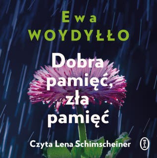 Dobra pamięć, zła pamięć – okładka audiobooka, autor Ewa Woydyłło