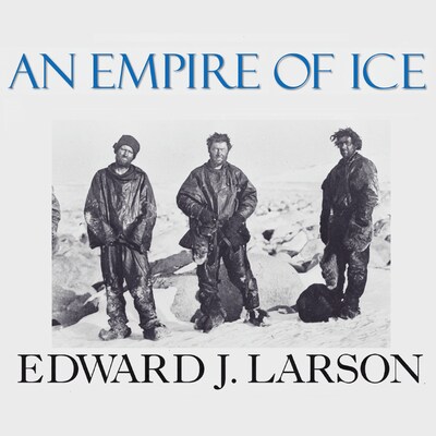An Empire of Ice – omslag til lydbogen af Edward J. Larson
