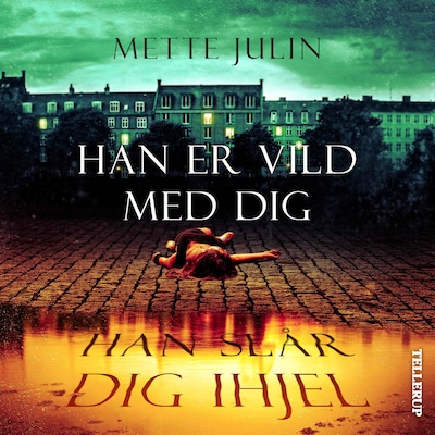 Han er vild med dig. Han slår dig ihjel – omslag til lydbogen af Mette Julin
