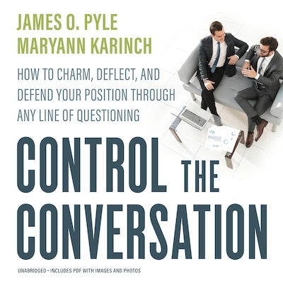 Control the Conversation – omslag til lydbogen af James O. Pyle, Maryann Karinch