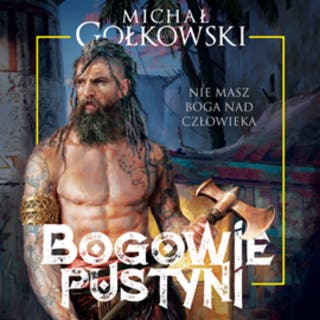 Bogowie pustyni – okładka audiobooka, autor Michał Gołkowski