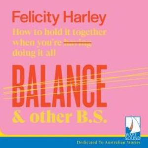 Balance and Other B.S. – okładka audiobooka, autor Felicity Harley