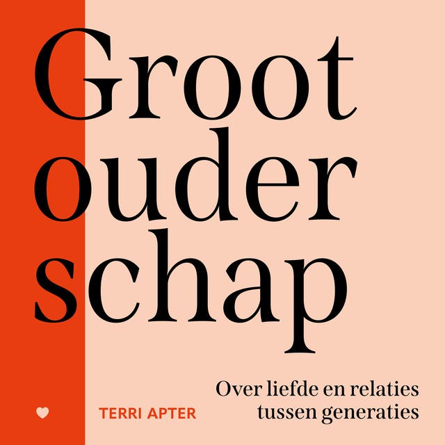 Grootouderschap: Over liefde en relaties tussen generaties