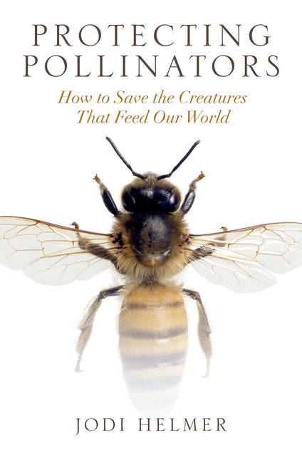 Protecting Pollinators: How to Save the Creatures that Feed Our World – omslag til lydbogen af Jodi Helmer