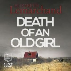 Death of An Old Girl – okładka audiobooka, autor Elizabeth Lemarchand