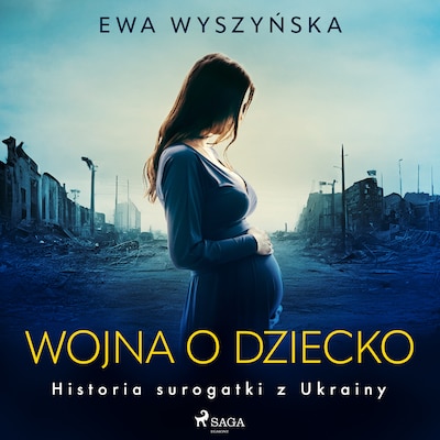 Wojna o dziecko. Historia surogatki z Ukrainy
