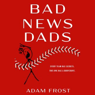 Bad News Dads: A Novel