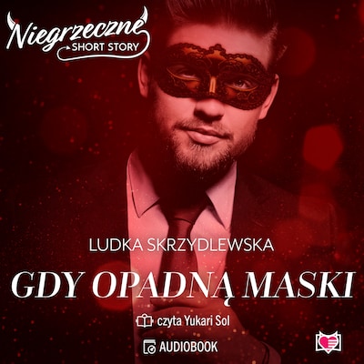 Gdy opadną maski. Niegrzeczne short story – okładka audiobooka, autor Ludka Skrzydlewska