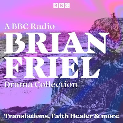 Brian Friel: A BBC Radio Drama Collection – omslag til lydbogen af Brian Friel