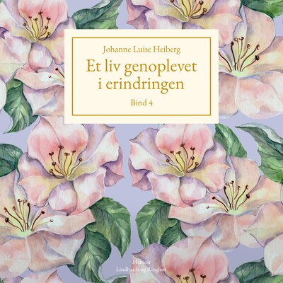 Et liv genoplevet i erindringen, Bind 4 – omslag til lydbogen af Johanne Luise Heiberg