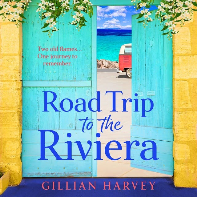 Road Trip to the Riviera: A BRAND NEW charming story of old flames and a journey to remember for 2026 – omslag til lydbogen af Gillian Harvey