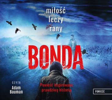 Miłość leczy rany – okładka audiobooka, autor Katarzyna Bonda
