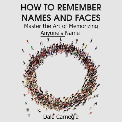 How to Remember Names and Faces - Master the Art of Memorizing Anyone's Name