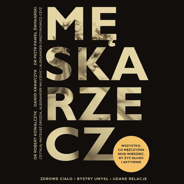 Męska rzecz. Wszystko, co mężczyzna musi wiedzieć, by żyć długo i aktywnie – okładka audiobooka, autor Dawid Krawczyk, Robert Kowalczyk, Piotr Paweł Świniarski