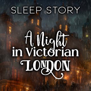 A Night in Victorian London: Sleep Story