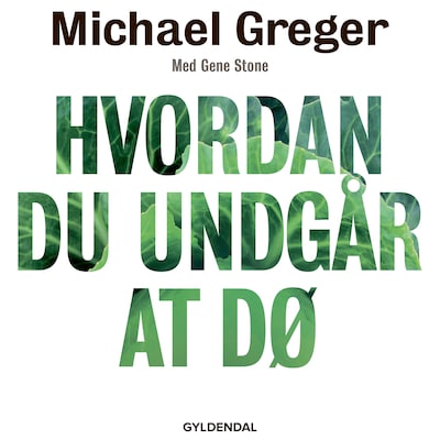 Hvordan du undgår at dø – omslag til lydbogen af Gene Stone, Dr Michael Greger