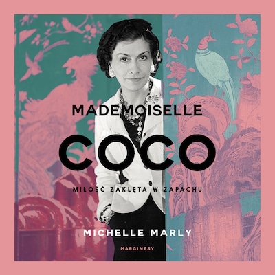 Mademoiselle Coco.
Miłość zaklęta w zapachu – okładka audiobooka, autor Michelle Marly