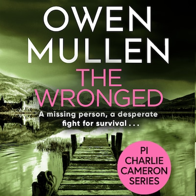The Wronged - PI Charlie Cameron, Book 2 (Unabridged)