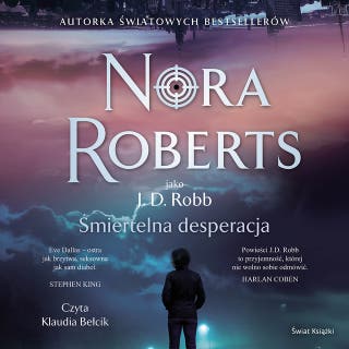 Śmiertelna desperacja – okładka audiobooka, autor Nora Roberts