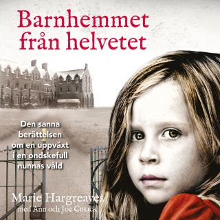 Barnhemmet från helvetet – omslag till ljudboken av Ann Cusack,Joe Cusack,Marie Hargreaves