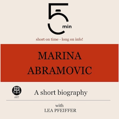 Marina Abramovic: A short biography – omslag til lydbogen af 5 Minutes, 5 Minute Biographies, Lea Pfeiffer