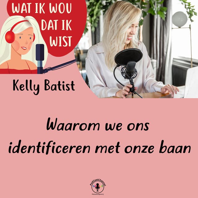 Waarom we ons identificeren met onze baan – omslag van het luisterboek van Kelly Batist