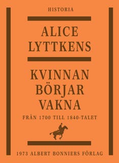 Kvinnan börjar vakna : den svenska kvinnans historia från 1700 till 1840-talet