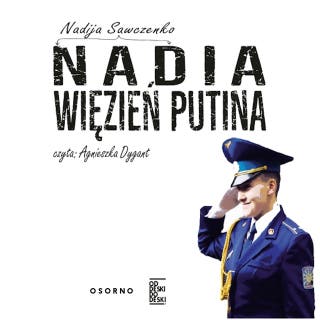 Nadia. Więzień Putina – okładka audiobooka, autor Nadija Sawczenko