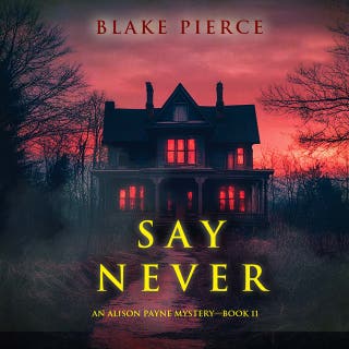 Say Never (An Alison Payne Suspense Thriller—Book Eleven)