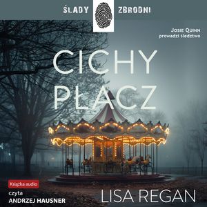 Cichy płacz. Josie Quinn. Tom 6 – okładka audiobooka, autor Lisa Regan