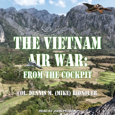The Vietnam Air War – omslag til lydbogen af Colonel Dennis M. (Mike) Ridnouer