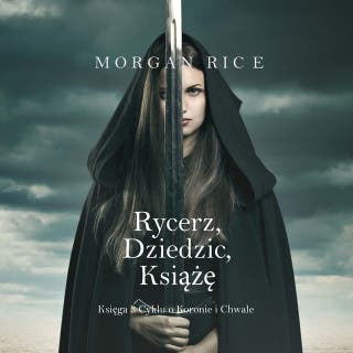 Rycerz, Dziedzic, Książę (Księga 3 Cyklu o Koronie i Chwale) – okładka audiobooka, autor Morgan Rice